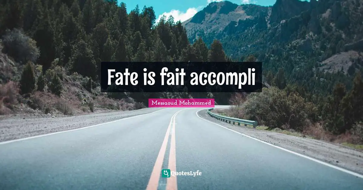 Fate is fait accompli