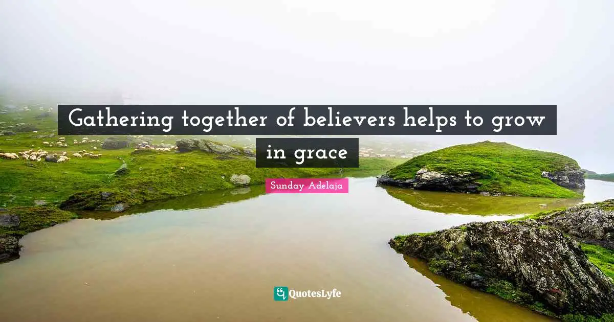 Gathering together of believers helps to grow in grace