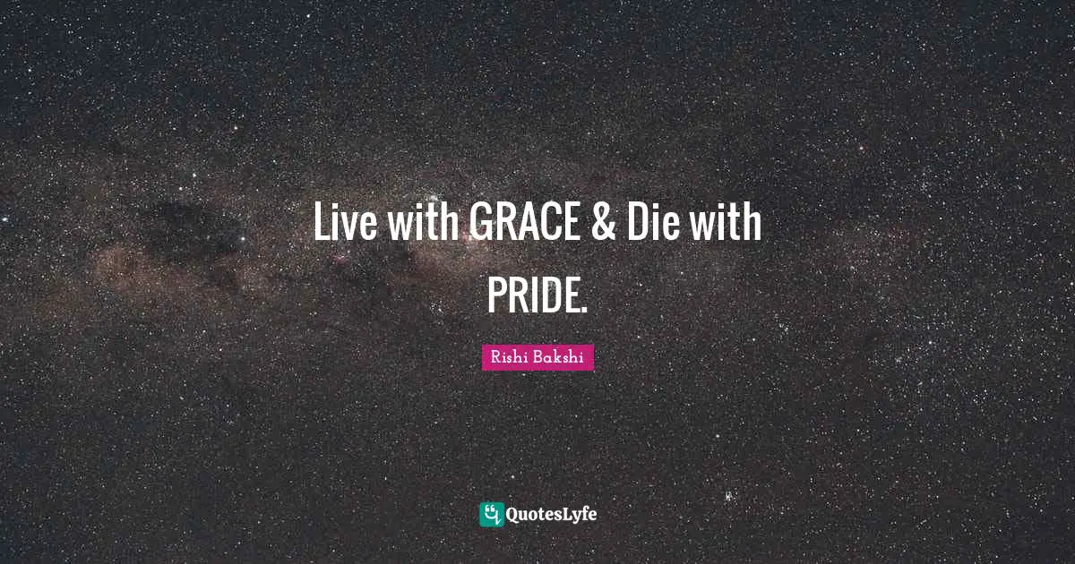 Live with GRACE & Die with PRIDE.