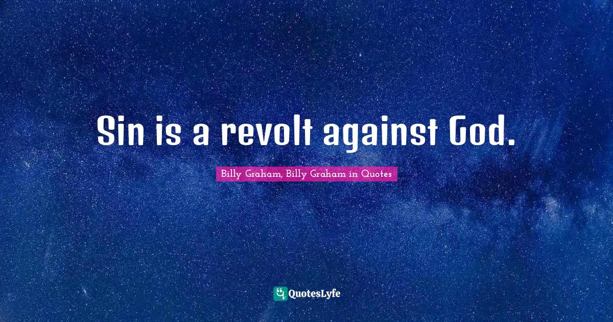 Sin is a revolt against God.