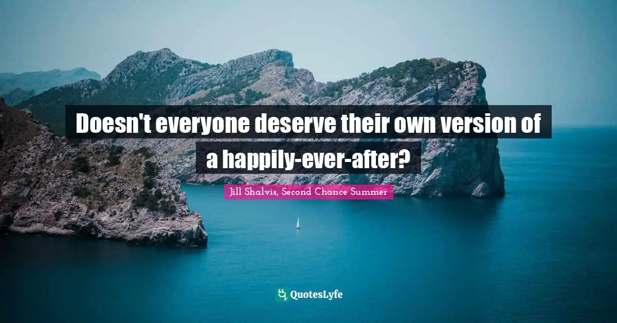 Doesn't everyone deserve their own version of a happily-ever-after?