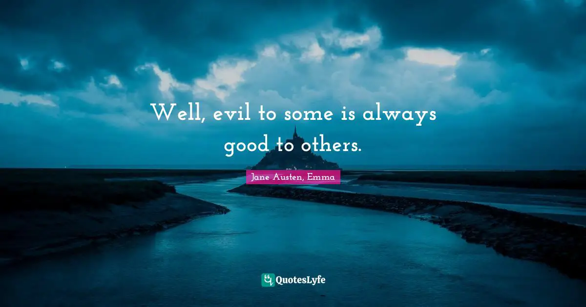 Well, evil to some is always good to others.