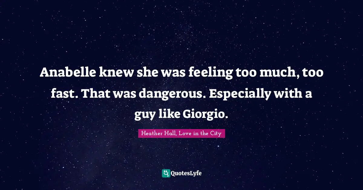 Anabelle knew she was feeling too much, too fast. That was dangerous. Especially with a guy like Giorgio.