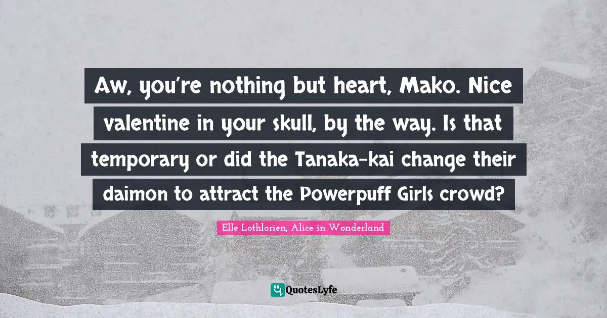 Aw, you’re nothing but heart, Mako. Nice valentine in your skull, by the way. Is that temporary or did the Tanaka-kai change their daimon to attract the Powerpuff Girls crowd?