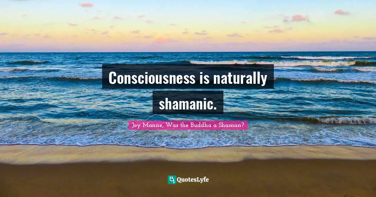 Consciousness is naturally shamanic.