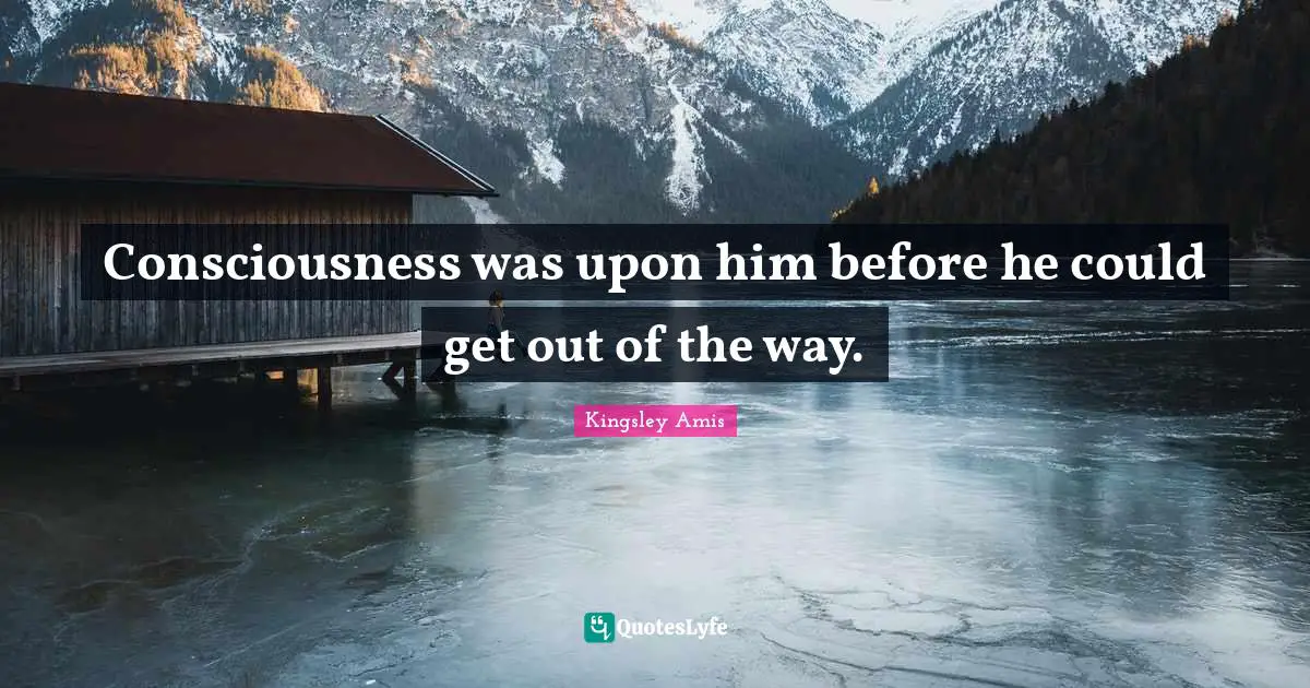 Consciousness was upon him before he could get out of the way.