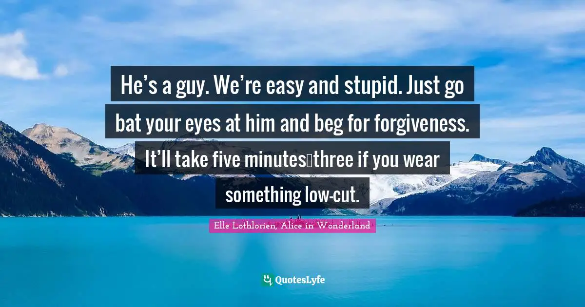 He’s a guy. We’re easy and stupid. Just go bat your eyes at him and beg for forgiveness. It’ll take five minutes…three if you wear something low-cut.