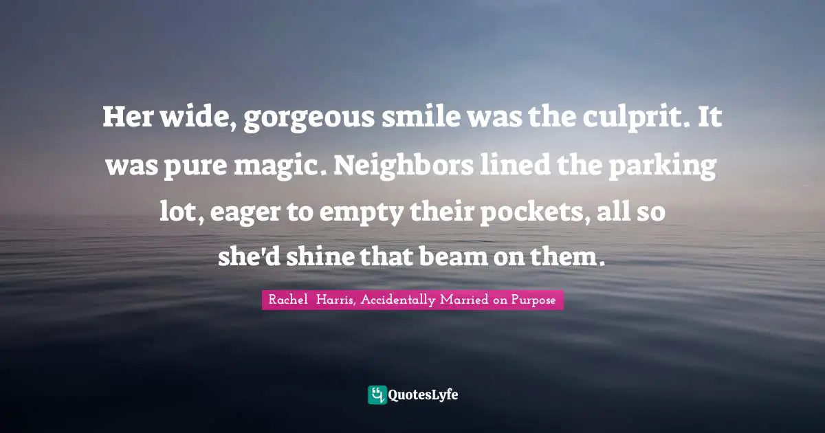 Her wide, gorgeous smile was the culprit. It was pure magic. Neighbors lined the parking lot, eager to empty their pockets, all so she'd shine that beam on them.