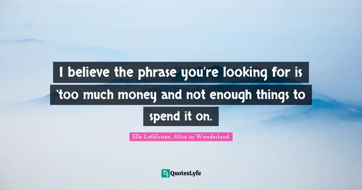 I believe the phrase you’re looking for is ‘too much money and not enough things to spend it on.