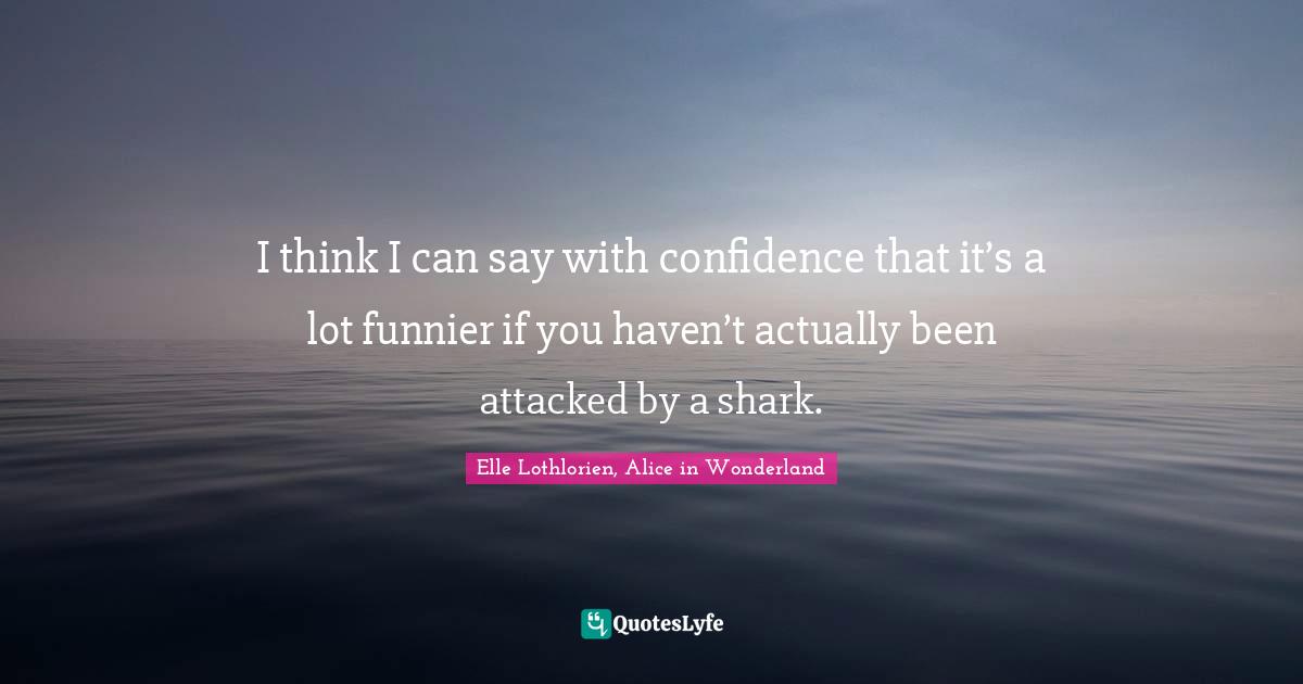 I think I can say with confidence that it’s a lot funnier if you haven’t actually been attacked by a shark.