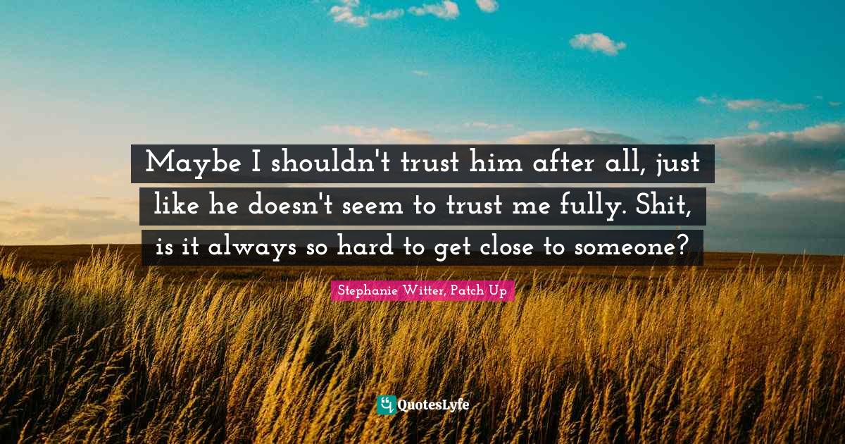 Best Stephanie Witter, Patch Up Quotes with images to share and download for free at QuotesLyfe