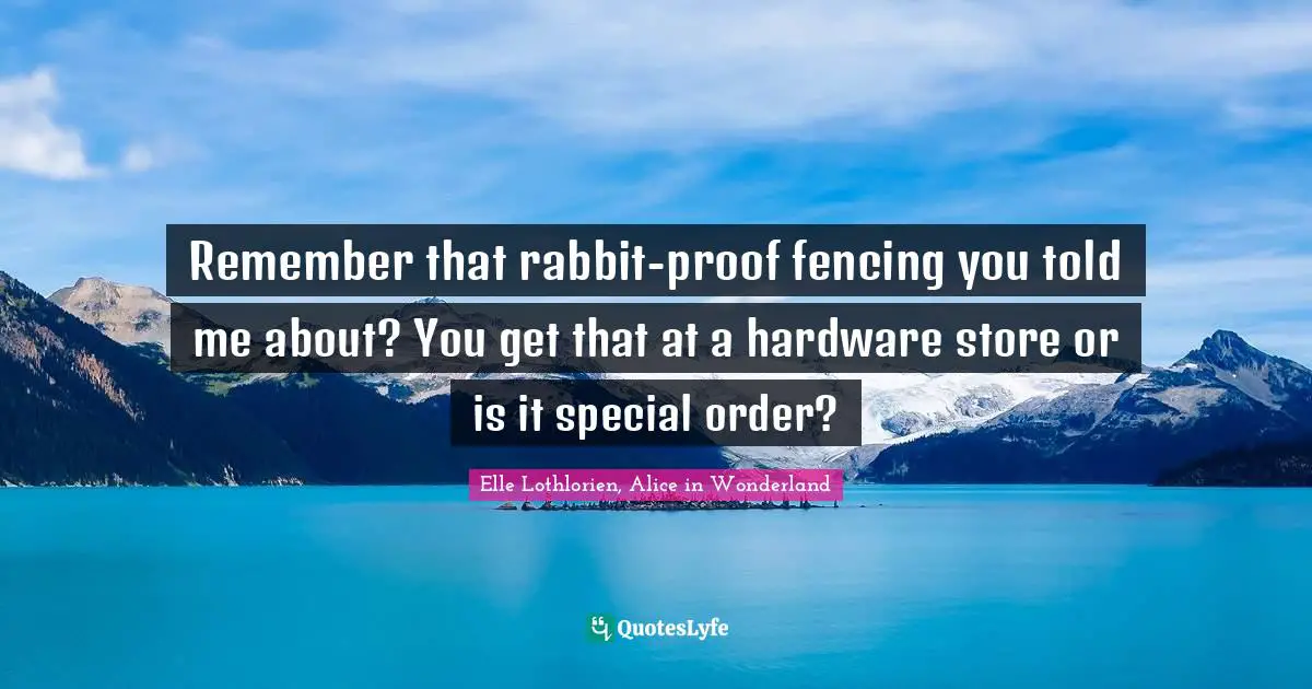 Remember that rabbit-proof fencing you told me about? You get that at a hardware store or is it special order?