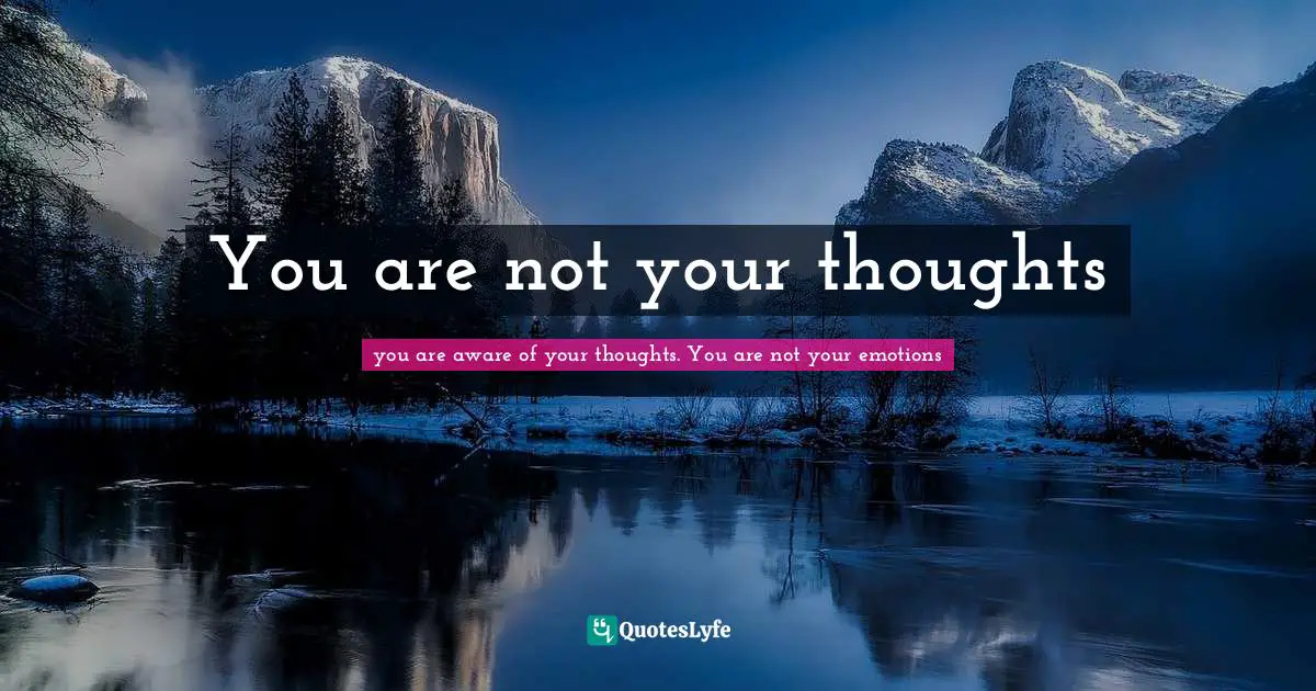 You are not your thoughts