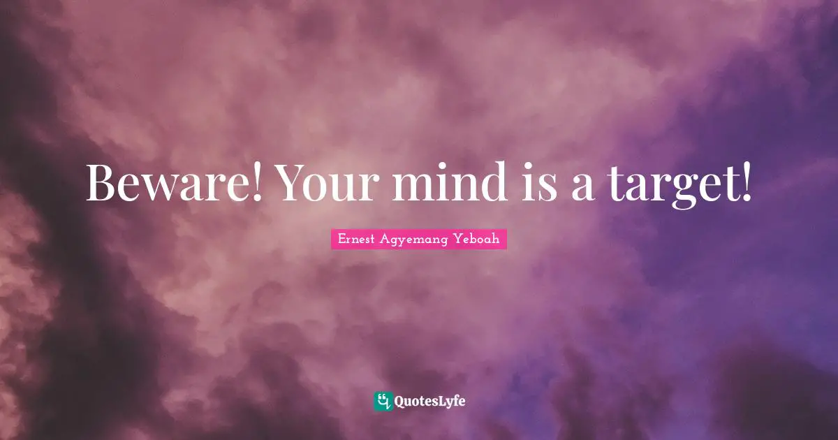 Beware! Your mind is a target!