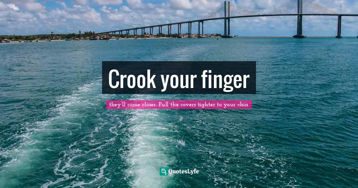 Crook your finger