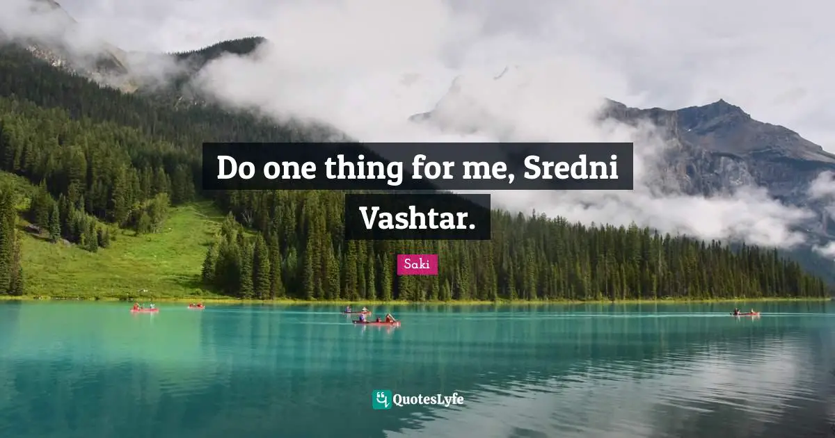 Do one thing for me, Sredni Vashtar.