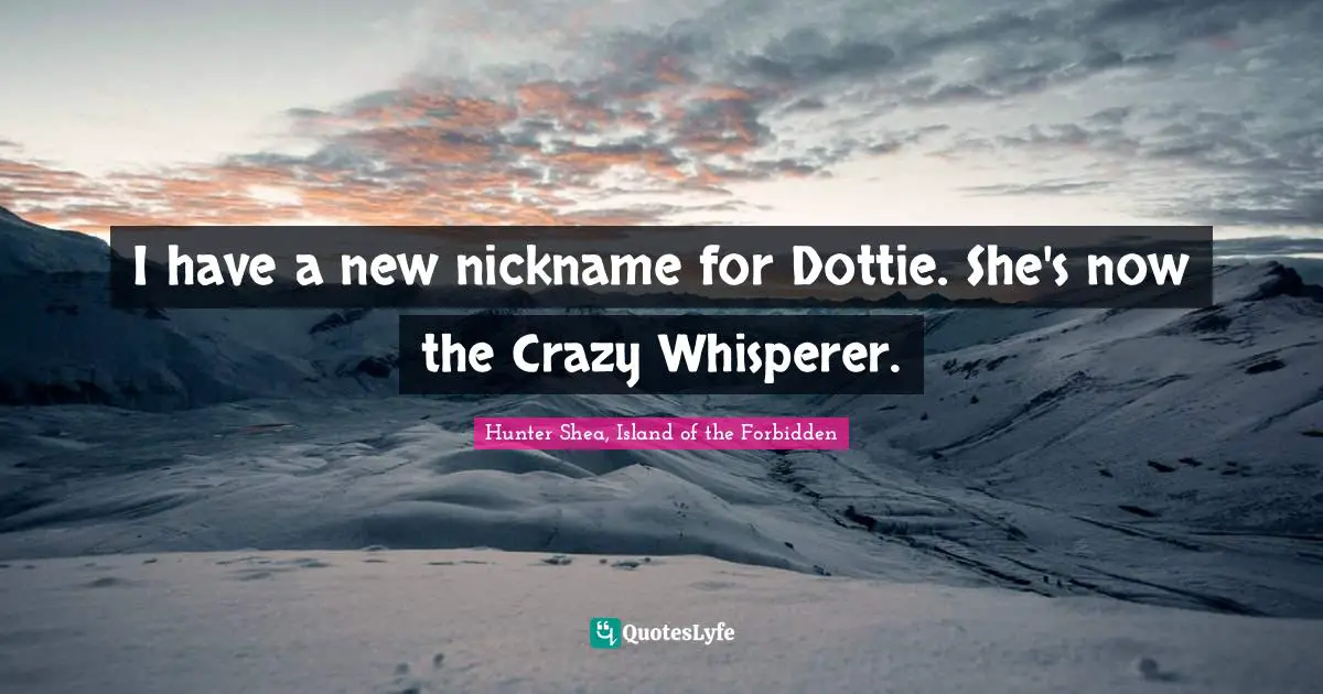 I have a new nickname for Dottie. She's now the Crazy Whisperer.