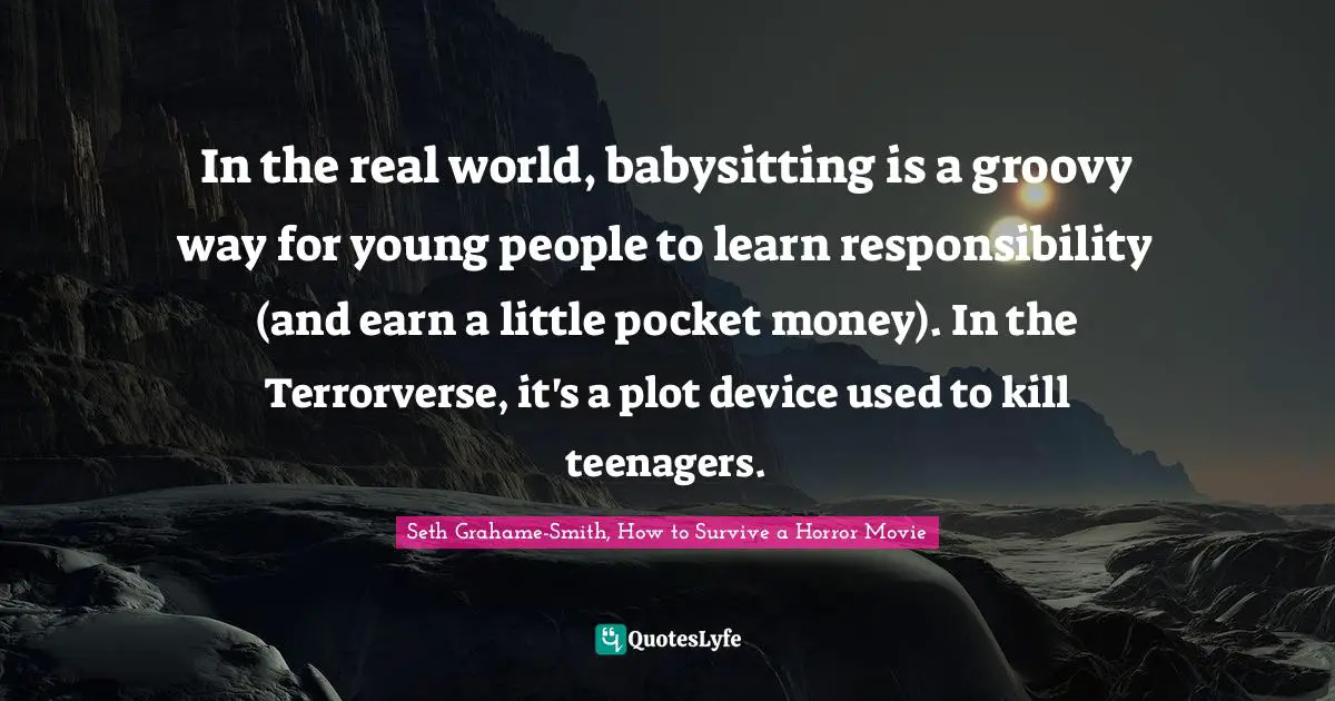 In the real world, babysitting is a groovy way for young people to learn responsibility (and earn a little pocket money). In the Terrorverse, it's a plot device used to kill teenagers.