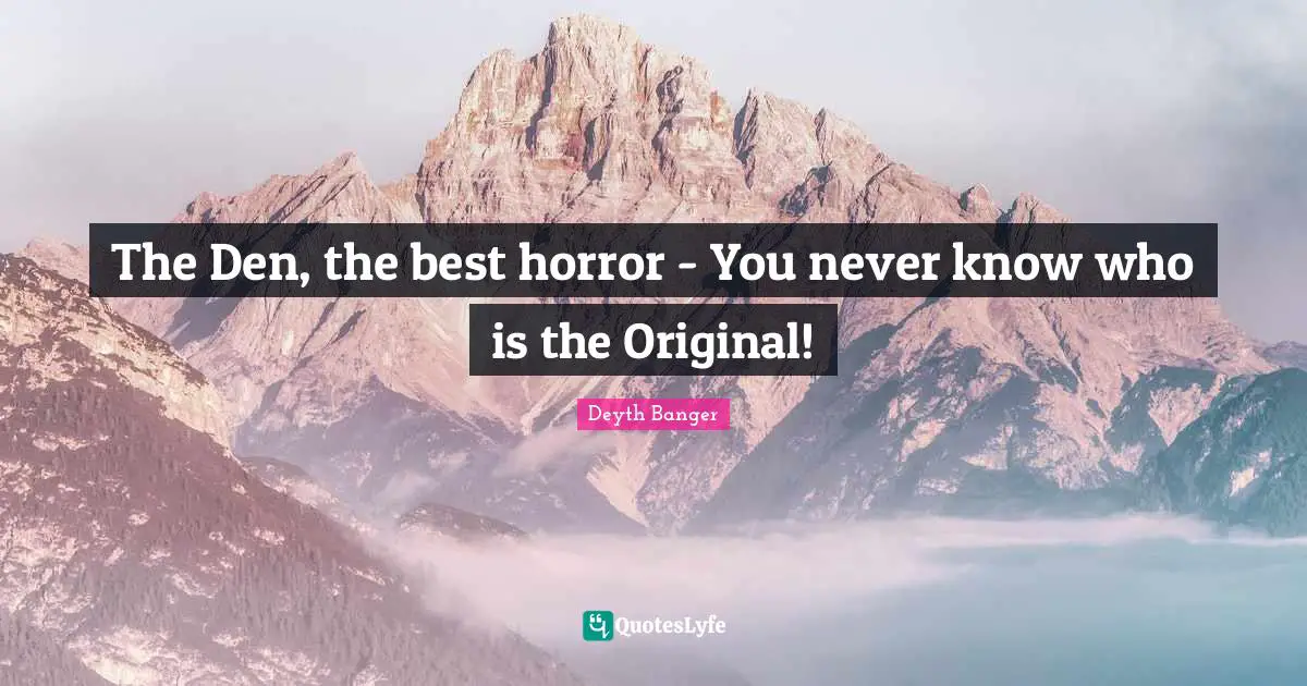 The Den, the best horror - You never know who is the Original!