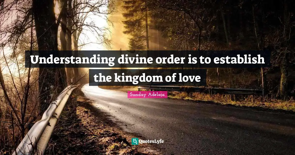 Understanding divine order is to establish the kingdom of love