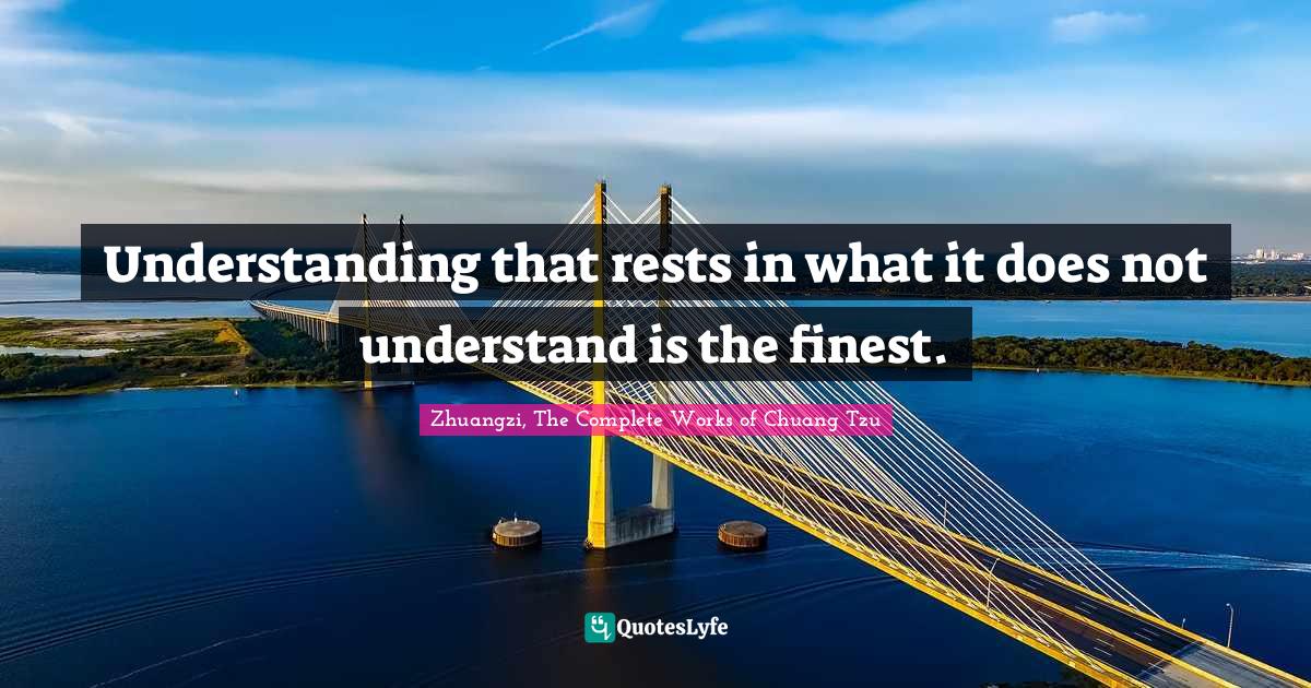 Understanding that rests in what it does not understand is the finest.