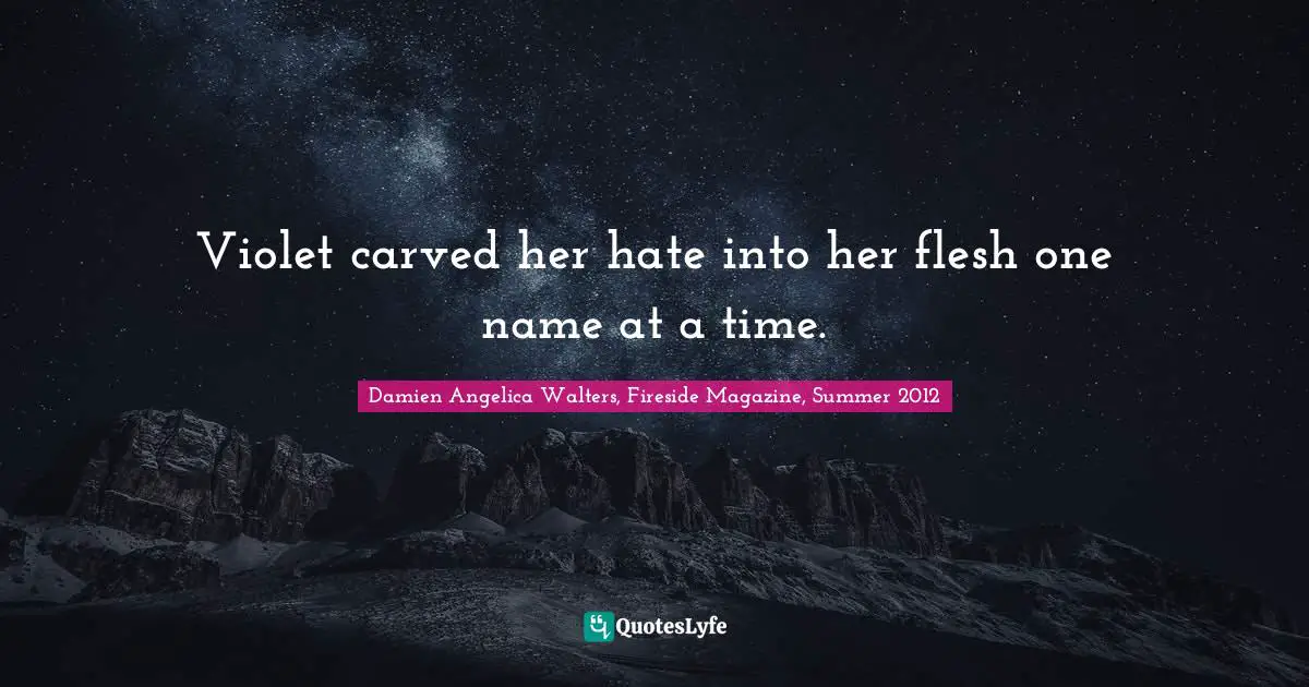 Violet carved her hate into her flesh one name at a time.