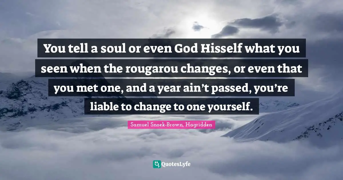 You tell a soul or even God Hisself what you seen when the rougarou changes, or even that you met one, and a year ain’t passed, you’re liable to change to one yourself.