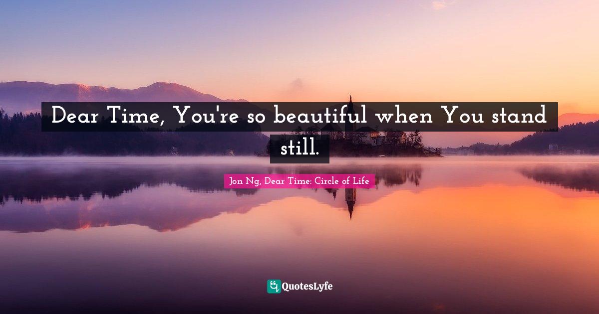 Humorous Fiction Quotes: "Dear Time, You're so beautiful when You stand still."