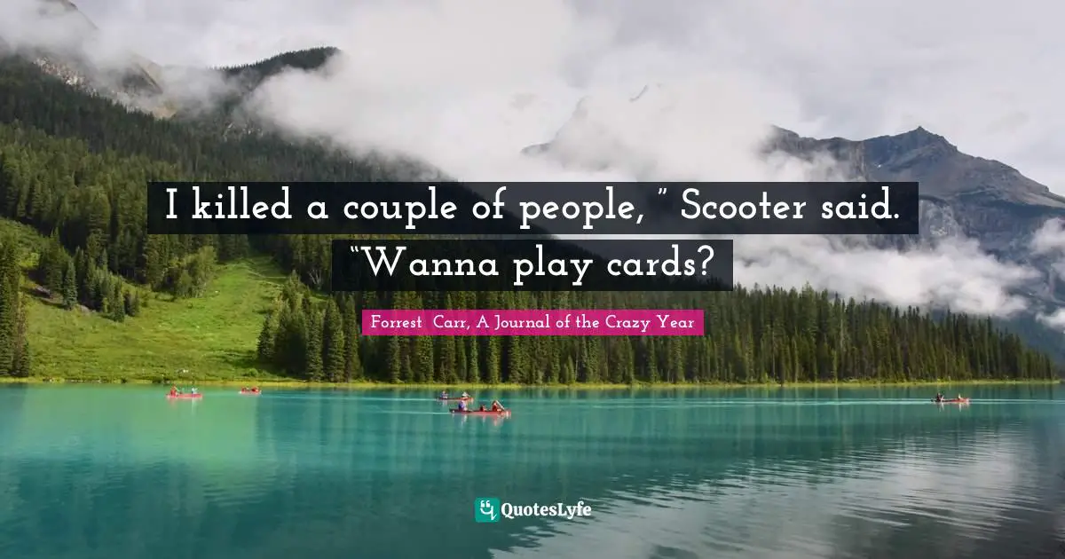 Zombie Apocalypse Quotes: "I killed a couple of people, ” Scooter said. “Wanna play cards?"