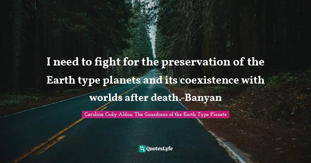 Cyberpunk Quotes: "I need to fight for the preservation of the Earth type planets and its coexistence with worlds after death.-Banyan"