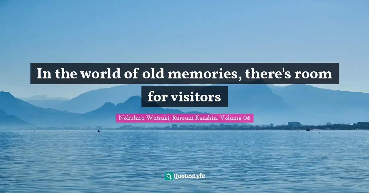 In the world of old memories, there's room for visitors