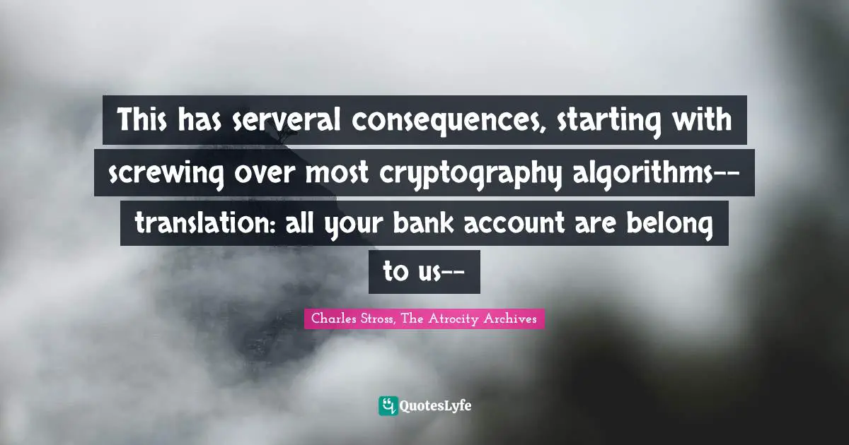 This has serveral consequences, starting with screwing over most cryptography algorithms--translation: all your bank account are belong to us--