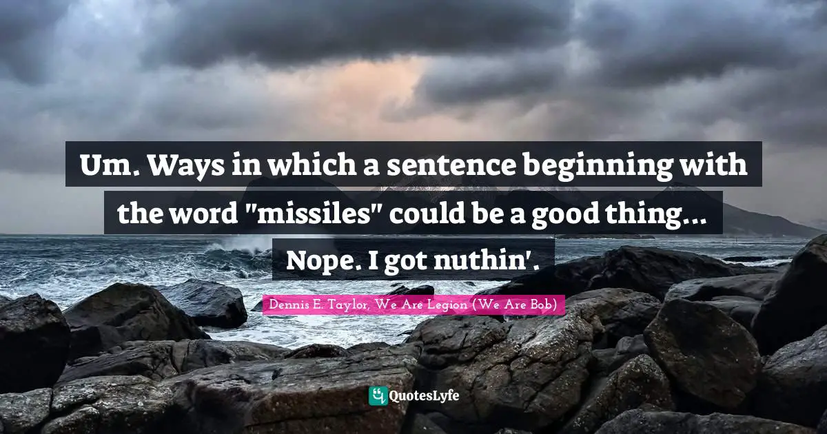 Um. Ways in which a sentence beginning with the word "missiles" could be a good thing... Nope. I got nuthin'.