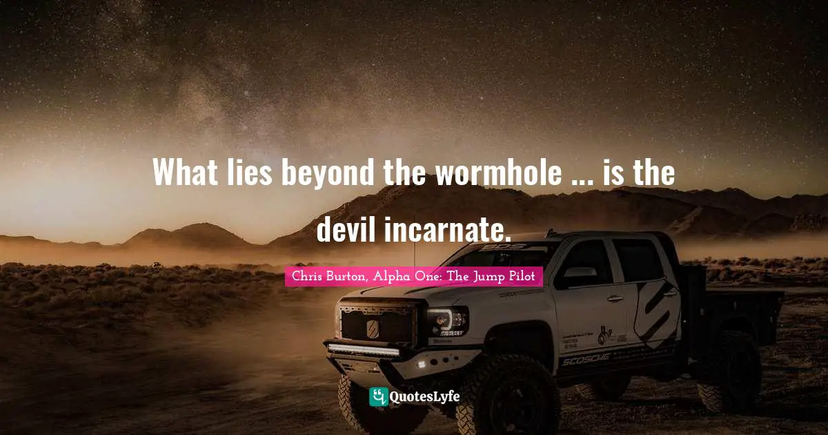 What lies beyond the wormhole ... is the devil incarnate.