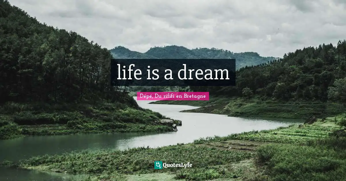 life is a dream