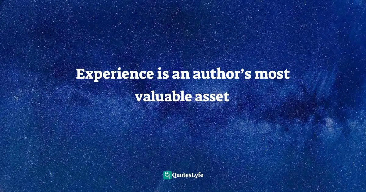 Experience is an author’s most valuable asset