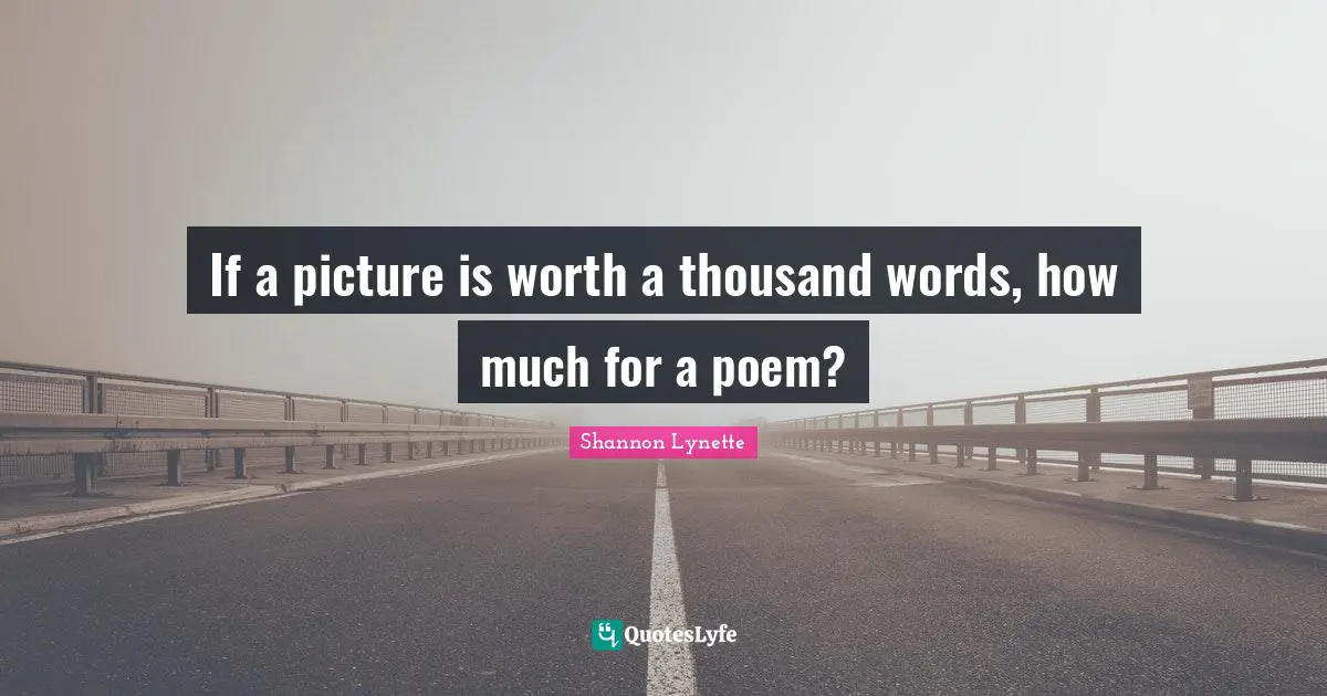 If a picture is worth a thousand words, how much for a poem?