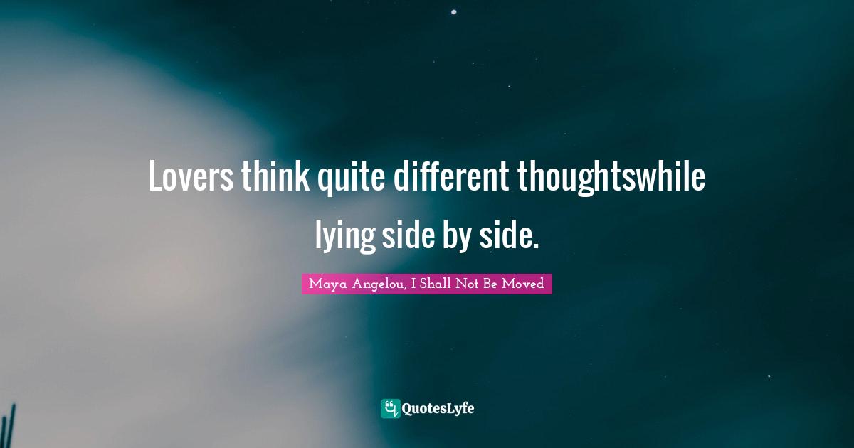 Poem Quotes: "Lovers think quite different thoughtswhile lying side by side."
