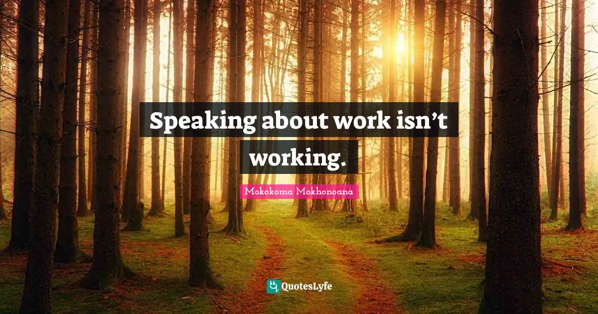 Speaking about work isn’t working.