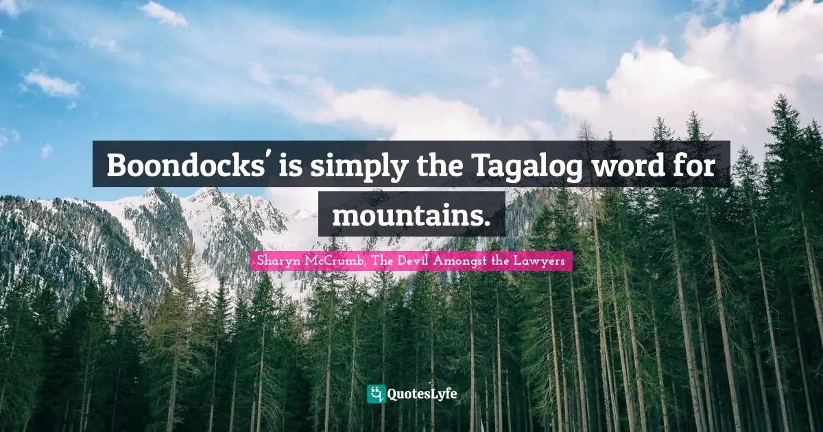 Boondocks' is simply the Tagalog word for mountains.