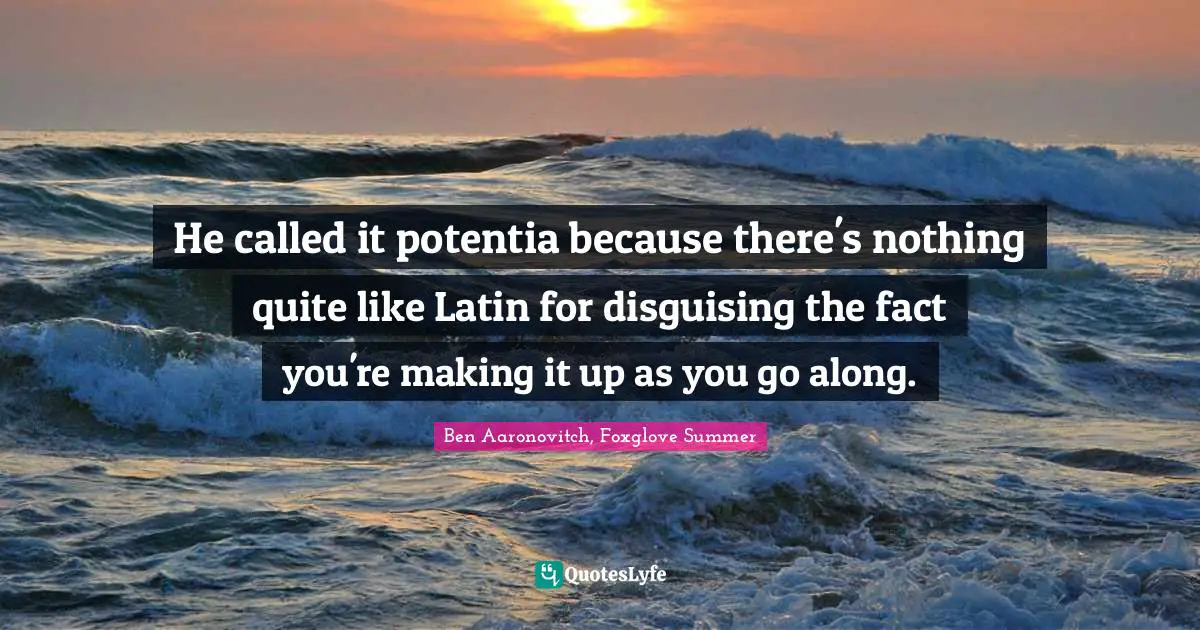 He called it potentia because there's nothing quite like Latin for disguising the fact you're making it up as you go along.