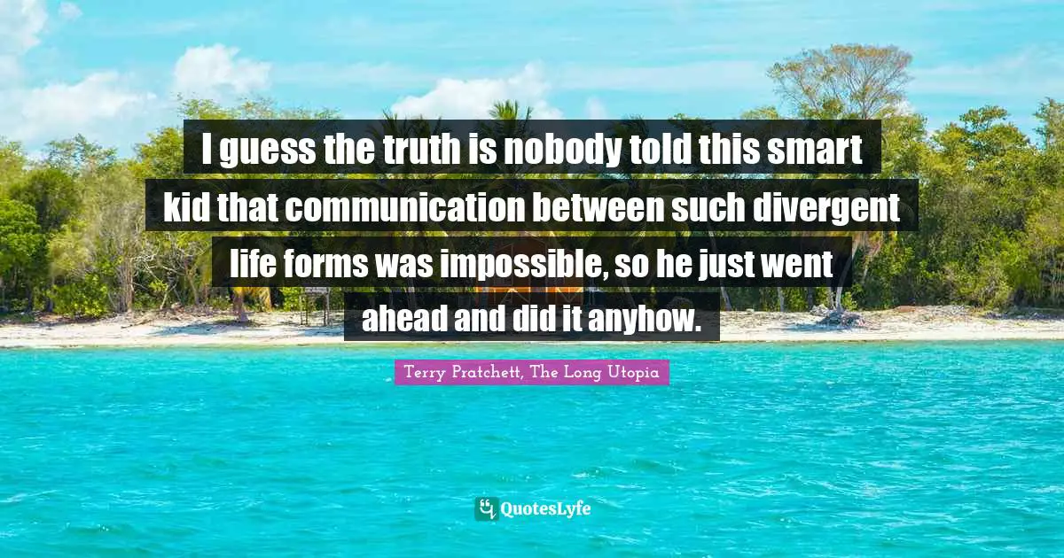 I guess the truth is nobody told this smart kid that communication between such divergent life forms was impossible, so he just went ahead and did it anyhow.