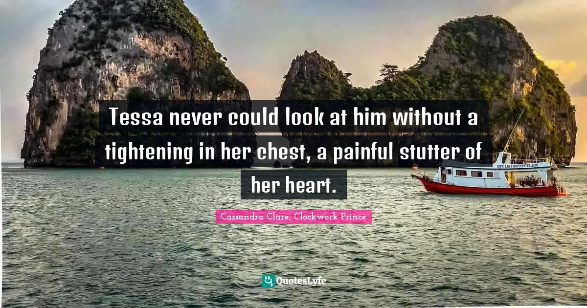 Tessa never could look at him without a tightening in her chest, a painful stutter of her heart.