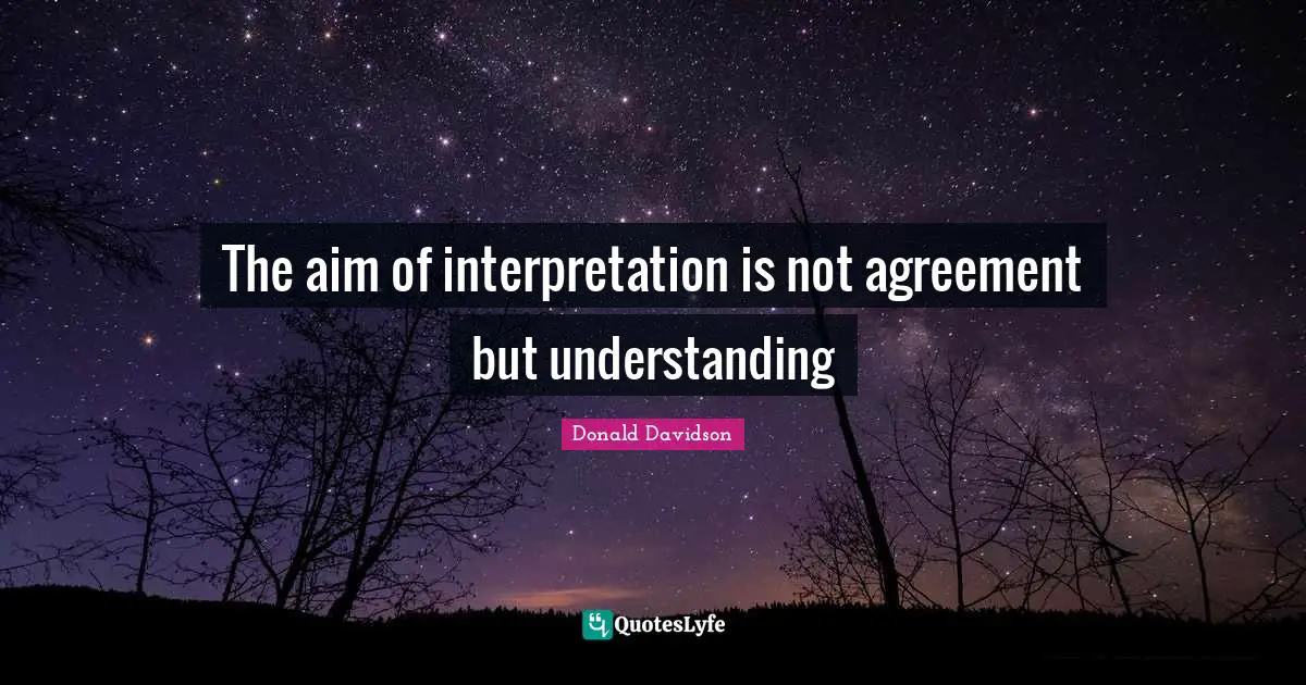 The aim of interpretation is not agreement but understanding
