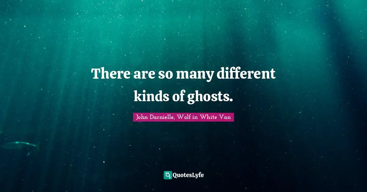 There are so many different kinds of ghosts.