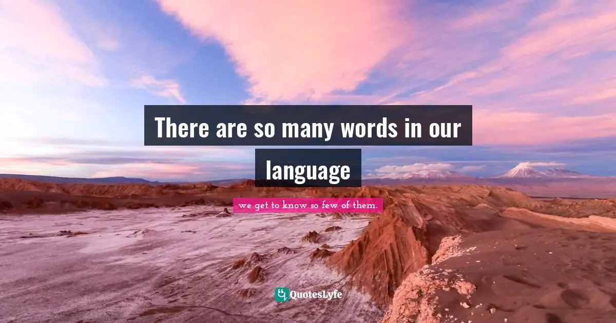 There are so many words in our language