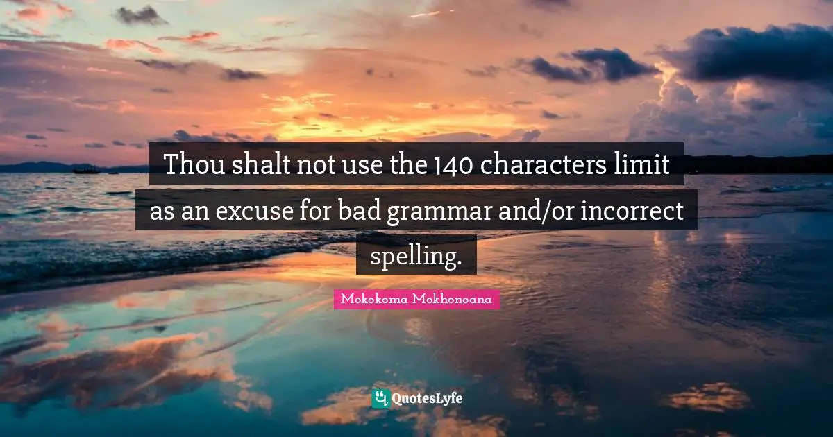 Networks Quotes: "Thou shalt not use the 140 characters limit as an excuse for bad grammar and/or incorrect spelling."
