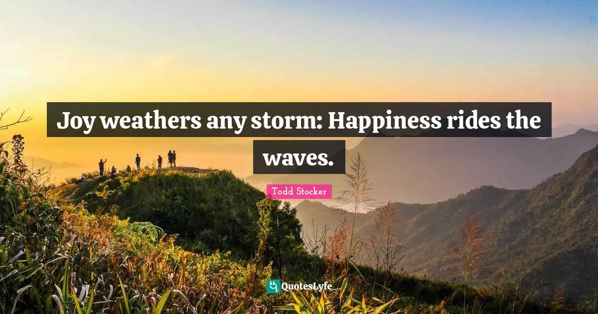 Joy weathers any storm: Happiness rides the waves.
