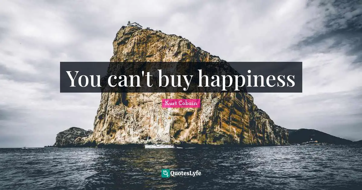 You can't buy happiness