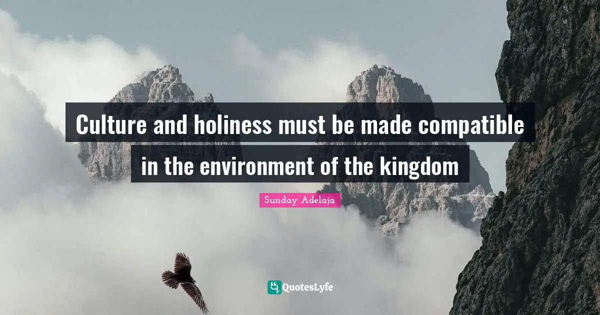 Culture and holiness must be made compatible in the environment of the kingdom